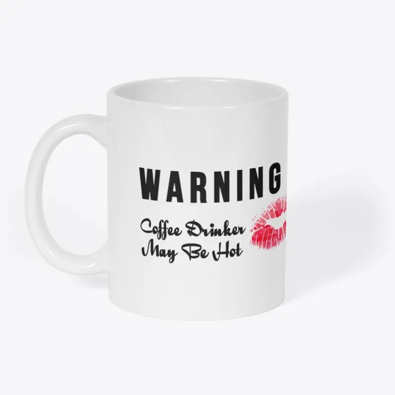 WARNING Coffee Drinker May Be Hot Mug